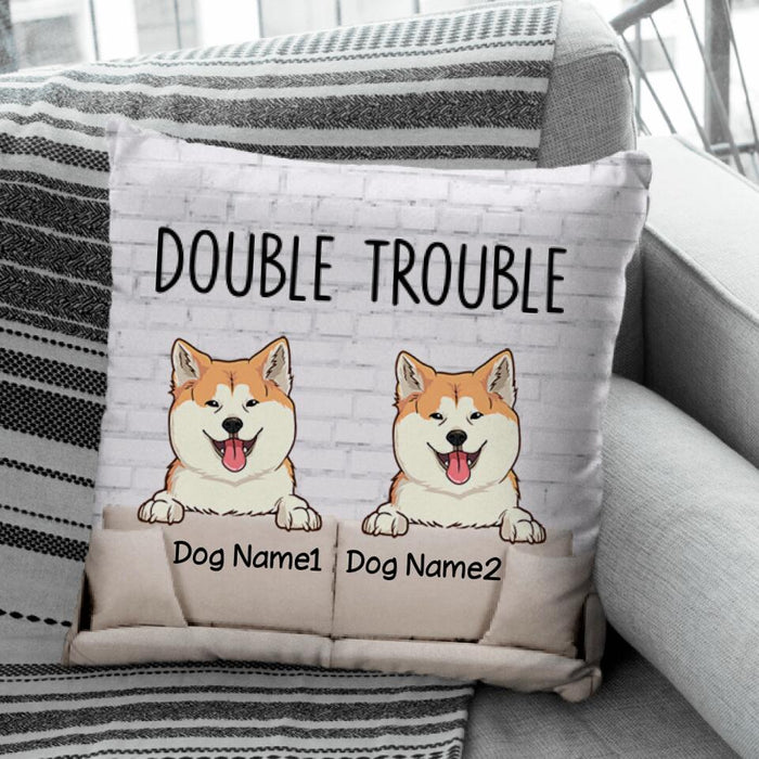 Trouble With My Dogs Personalized Pillow P-NB1707