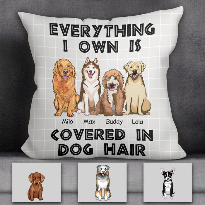 Everything I Own Is Covered In Dog Hair Personalized Pillow P-NB1705