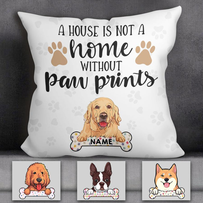 A House Is Not A Home Without Paw Prints Personalized Pillow P-NB1736