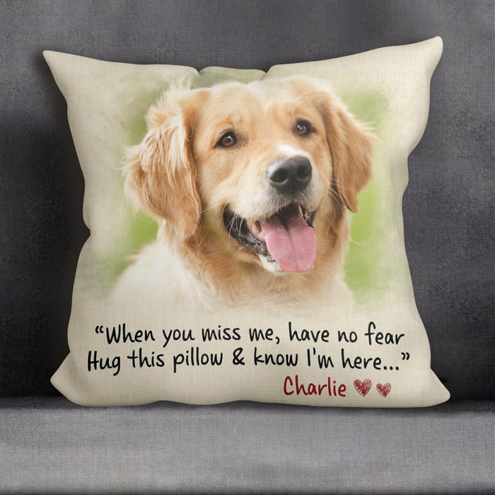 When You Miss Me Have No Fear Hug This Pillow & Know I'm Here Personalized Pillow P-NB1737