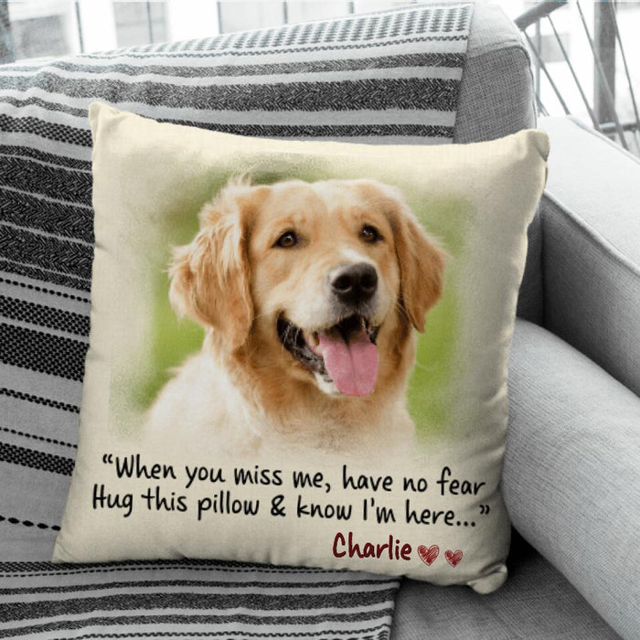 When You Miss Me Have No Fear Hug This Pillow & Know I'm Here Personalized Pillow P-NB1737