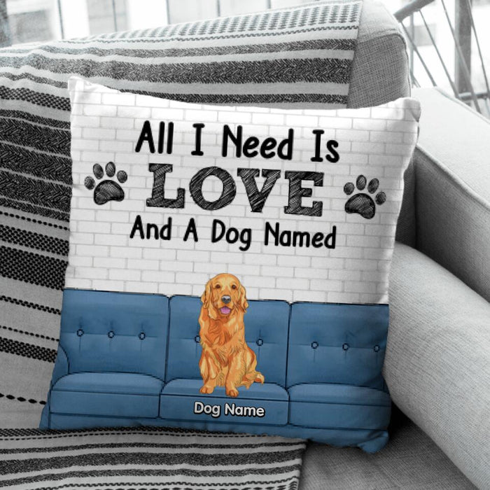 All I Need Is Love And A Dog Personalized Pillow P-NB1739