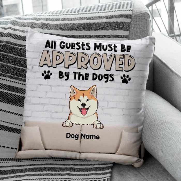 All Guests Must Be Approved By The Dogs Personalized Pillow P-NB1711