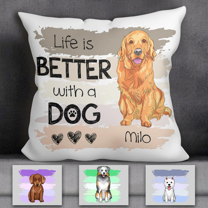 Life Is Better With A Dog Personalized Pillow P-NB1750