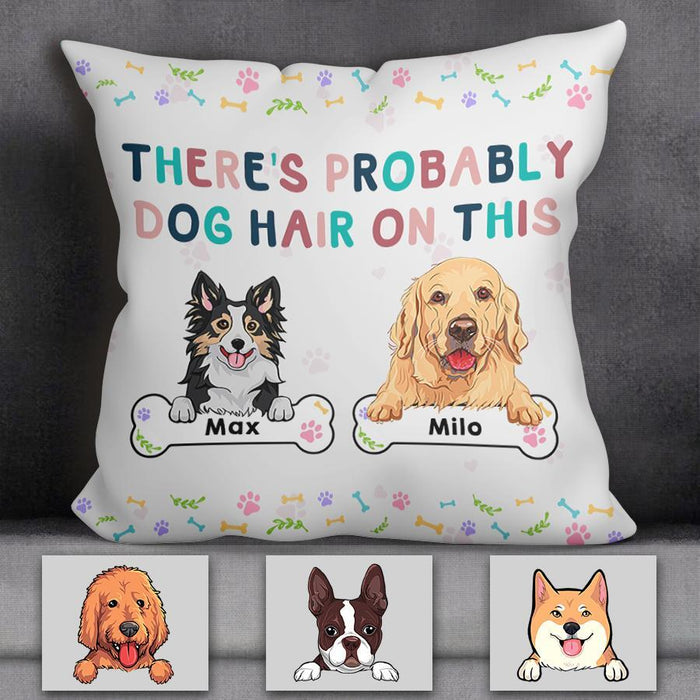 There's Probably Dog Hair On This Personalized Pillow P-NB1767