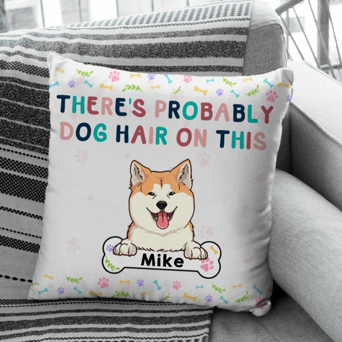 There's Probably Dog Hair On This Personalized Pillow P-NB1767