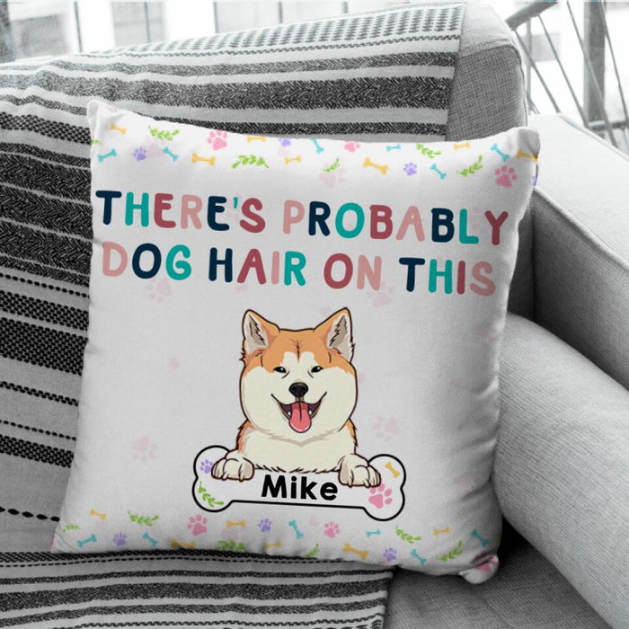 There's Probably Dog Hair On This Personalized Pillow P-NB1767