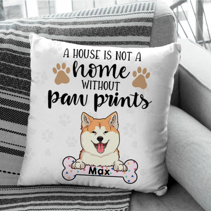 A House Is Not A Home Without Paw Prints Personalized Pillow P-NB1736