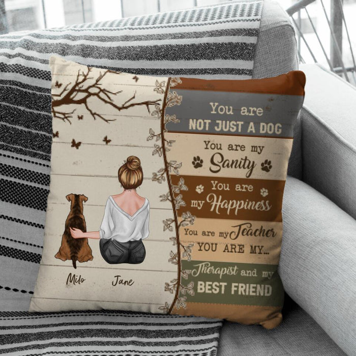 You Are Not Just A Dog You Are My Sanity Personalized Pillow P-NB1766