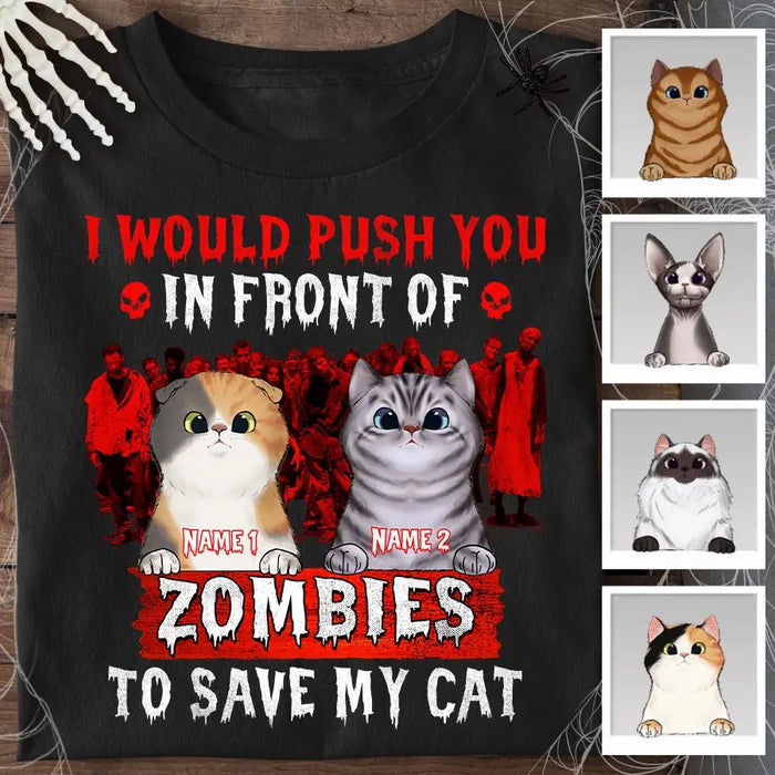 I Would Push You In Front Of Zombies To Save My Cats Personalized T-shirt TS-NB1809