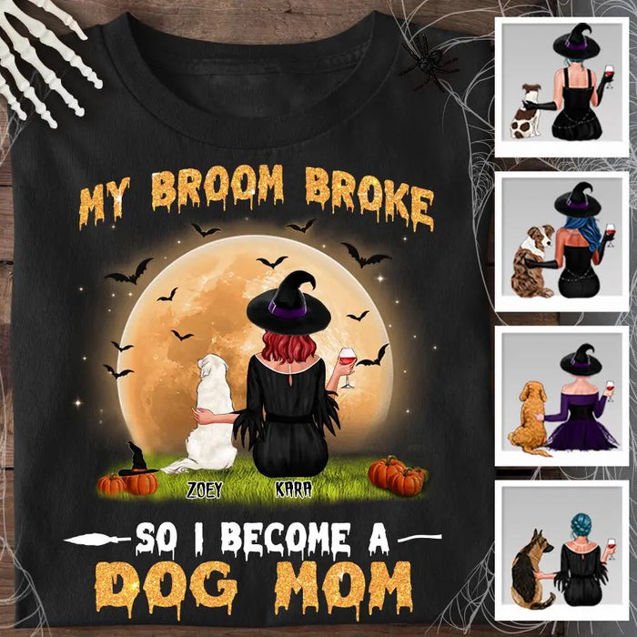 My Broom Broke So I Become A Dog Mom Personalized T-shirt TS-NB1904