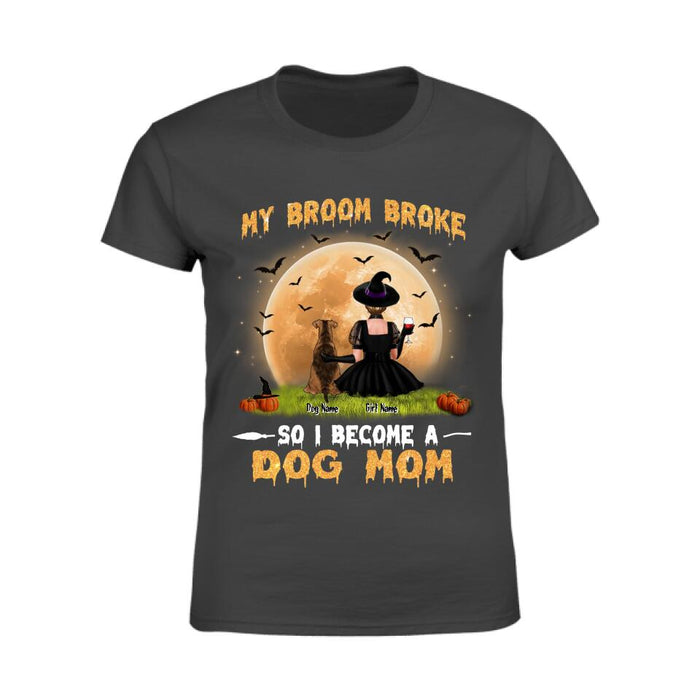 My Broom Broke So I Become A Dog Mom Personalized T-shirt TS-NB1904