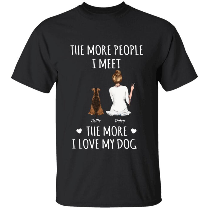 The More People I Meet The More I Love My Dog Personalized T-Shirt TS-PT2046