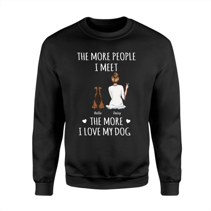 The More People I Meet The More I Love My Dog Personalized T-Shirt TS-PT2046