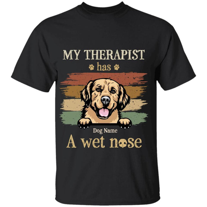 My Therapist Has A Wet Nose Personalized T-shirt TS-NB2072