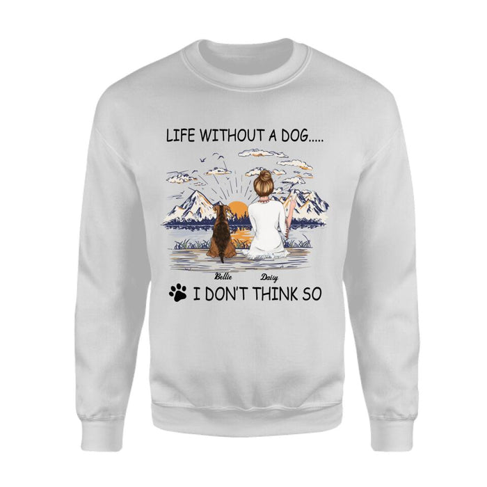 Life Without Dogs I Don't Think So  Personalized T-shirt TS-NB2085