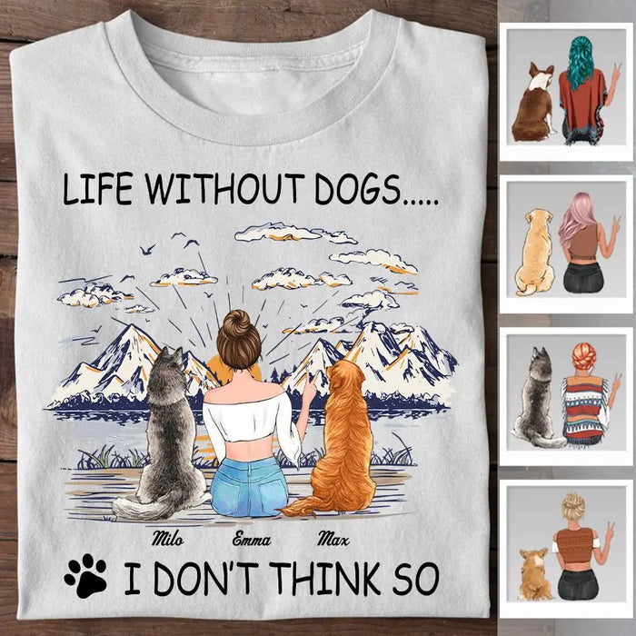 Life Without Dogs I Don't Think So  Personalized T-shirt TS-NB2085