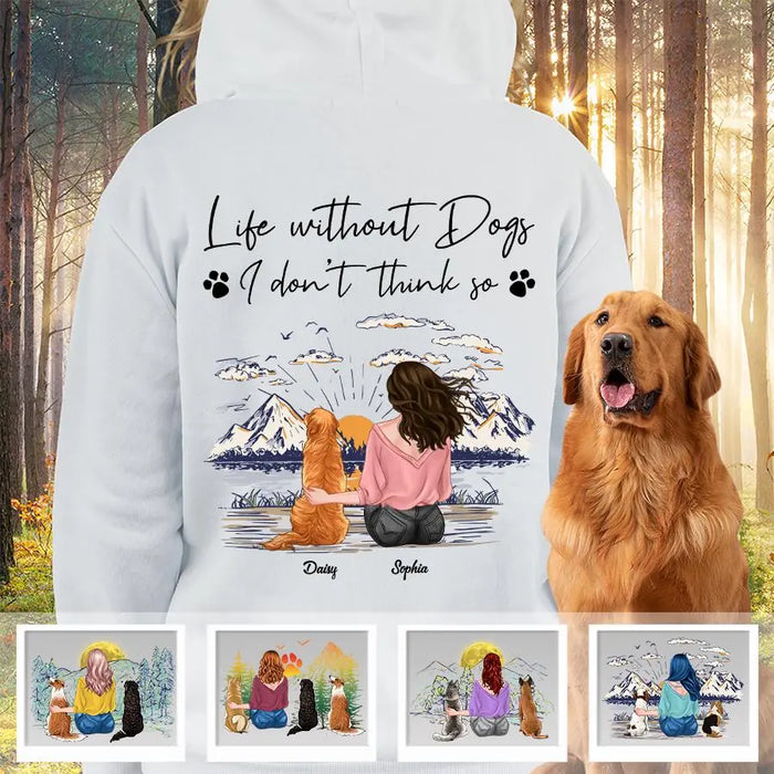 Life Without Dogs, I Don’t Think So Personalized Back T-shirt TS-PT2093