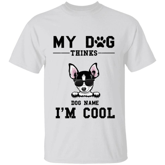 My Dogs Think I'm Cool Personalized T-shirt TS-NB2066