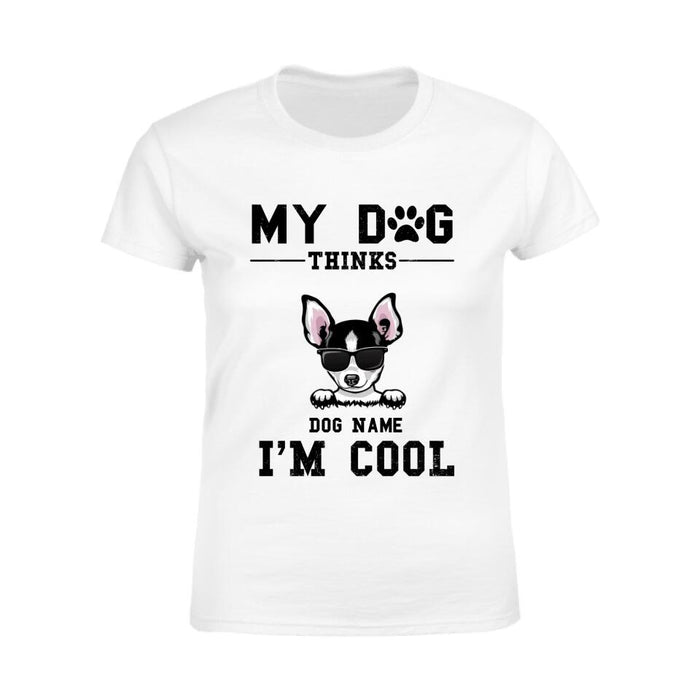 My Dogs Think I'm Cool Personalized T-shirt TS-NB2066