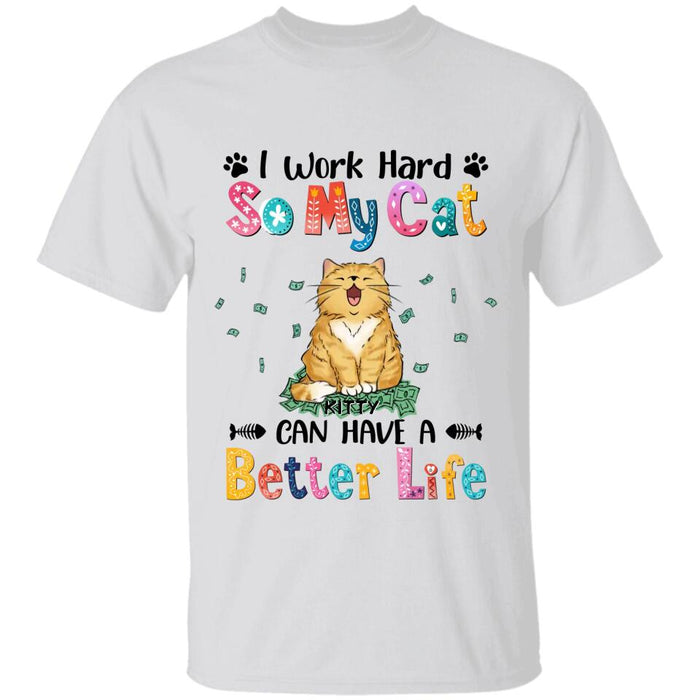 I Work Hard So My Cats Can Have A Better Life Personalized T-shirt TS-NB2101