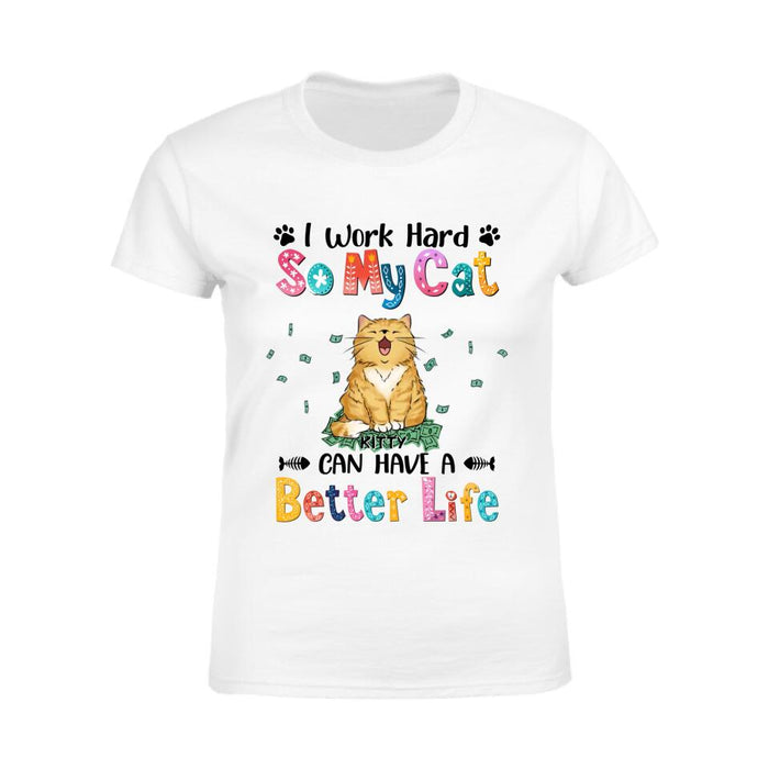 I Work Hard So My Cats Can Have A Better Life Personalized T-shirt TS-NB2101