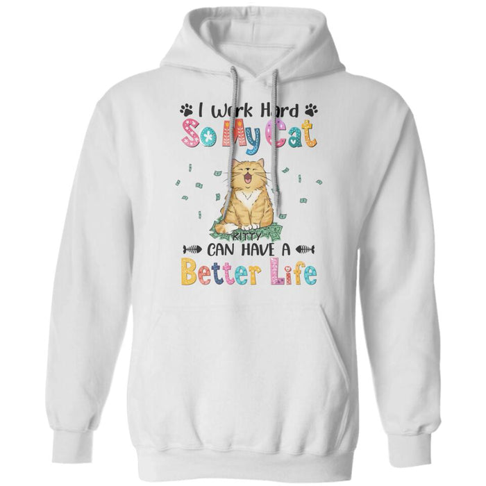 I Work Hard So My Cats Can Have A Better Life Personalized T-shirt TS-NB2101