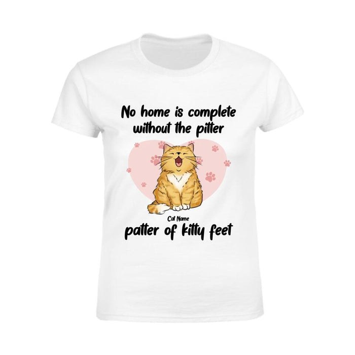 Cute Cat No Home Is Complete Without The Pitter Patter Of Kitty Feet Personalized T-shirt TS-NB2108