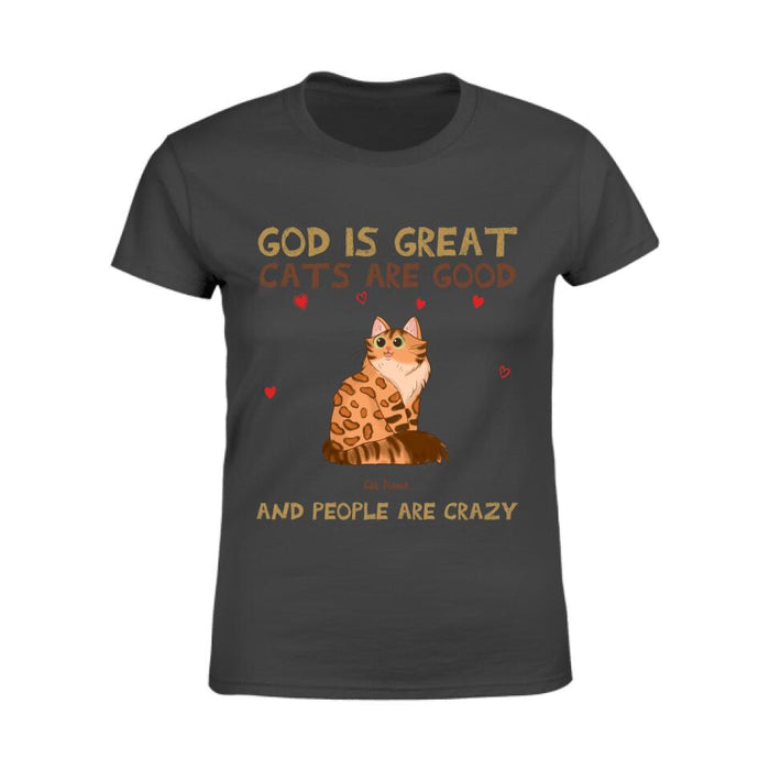 God Is Great Cats Are Good And People Are Crazy Personalized T-shirt TS-NB2081