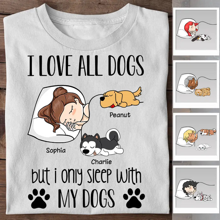 I Love All Dogs But I Only Sleep With Personalized T-shirt TS-NB2155