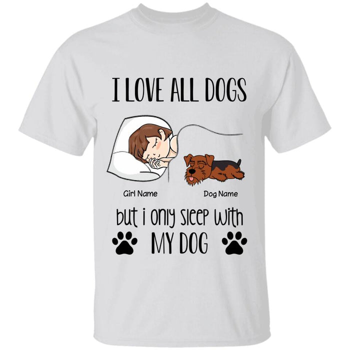 I Love All Dogs But I Only Sleep With Personalized T-shirt TS-NB2155