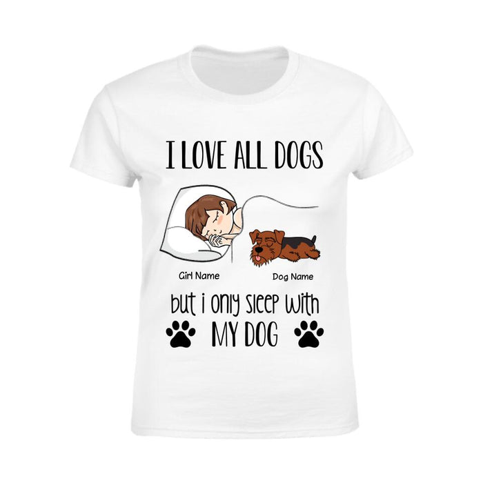 I Love All Dogs But I Only Sleep With Personalized T-shirt TS-NB2155