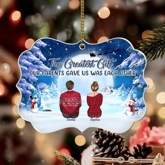 The Greatest Gift Our Parents Gave Us Was Each Other Personalized Christmas Medallion Ornament O-NB2173