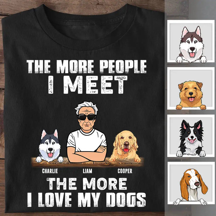 The More People I Meet The More l Love My Dogs Personalized T-Shirt TS-PT2186