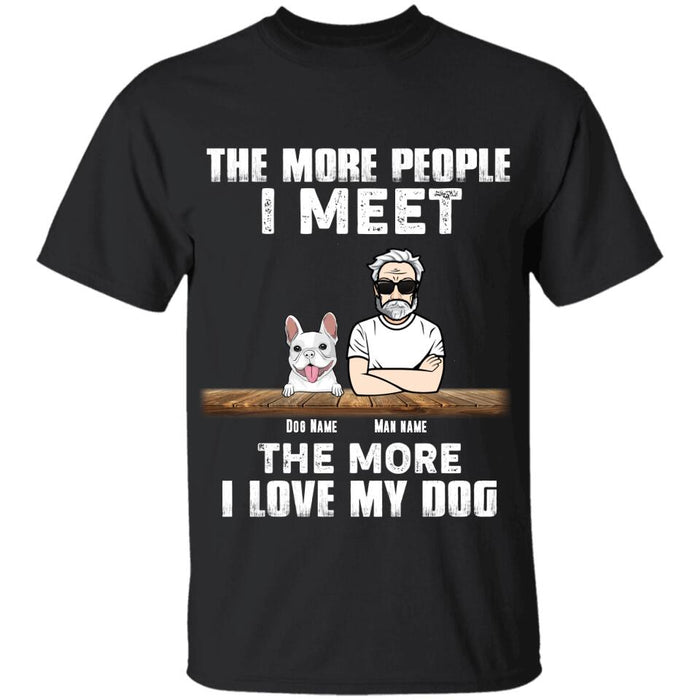 The More People I Meet The More l Love My Dogs Personalized T-Shirt TS-PT2186