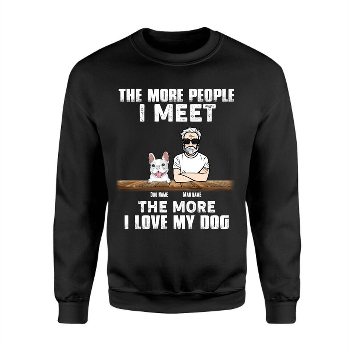 The More People I Meet The More l Love My Dogs Personalized T-Shirt TS-PT2186