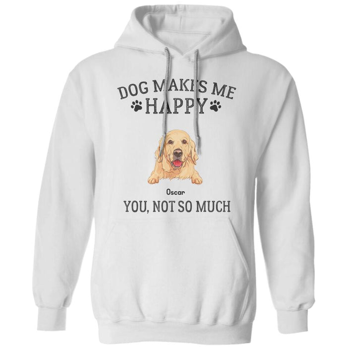 Dogs Make Me Happy You Not So Much Personalized T-Shirt TS-PT2185