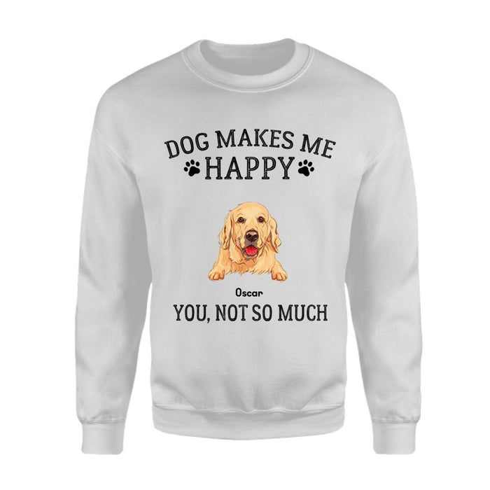 Dogs Make Me Happy You Not So Much Personalized T-Shirt TS-PT2185