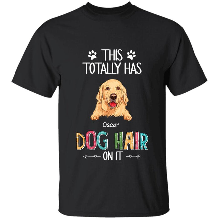 This Totally Has Dog Hair On It Personalized T-Shirt TS-PT2184