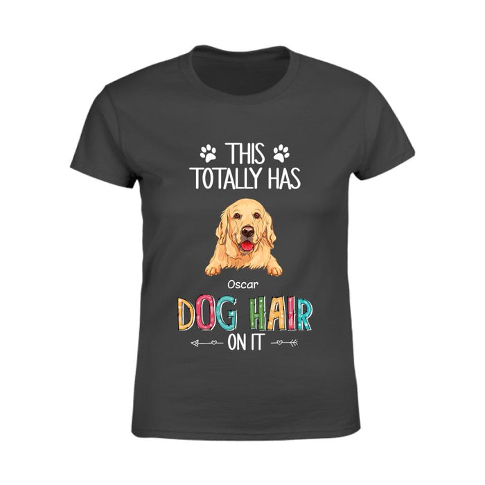 This Totally Has Dog Hair On It Personalized T-Shirt TS-PT2184