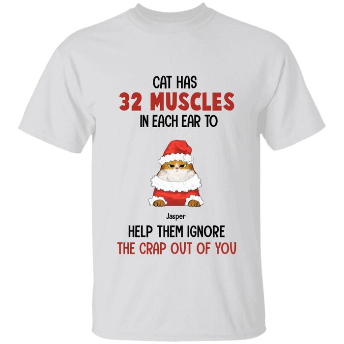 Cats Have 32 Muscles In Each Ear To Help Them Ignore The Crap Out Of You Personalized T-Shirt TS-PT2213