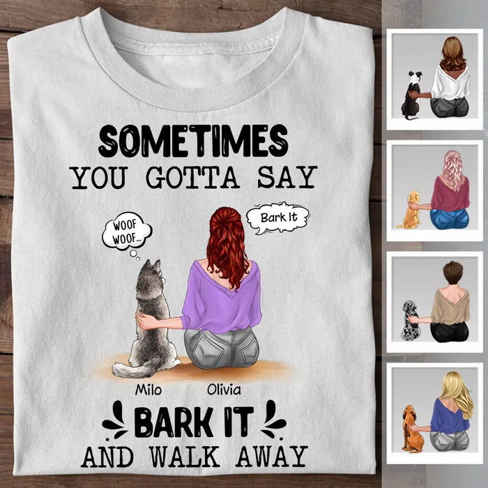 Sometimes You Gotta Say Bark It And Walk Away Personalized T-shirt TS-NB2236