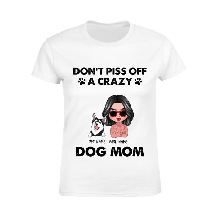 Don’t Piss Off A Crazy Dog Mom personalized T-Shirt TS-PT2244