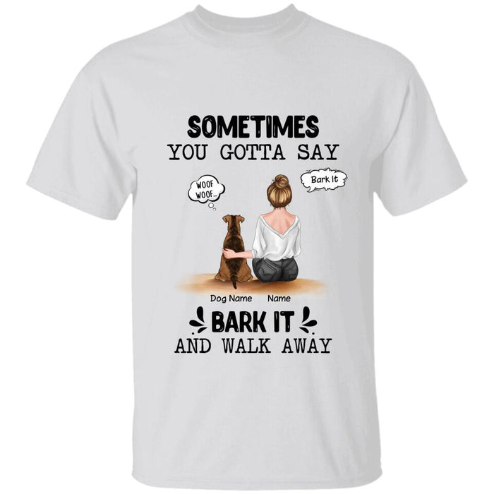 Sometimes You Gotta Say Bark It And Walk Away Personalized T-shirt TS-NB2236