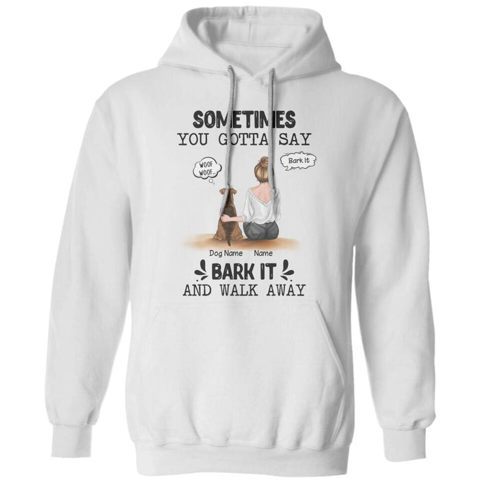 Sometimes You Gotta Say Bark It And Walk Away Personalized T-shirt TS-NB2236