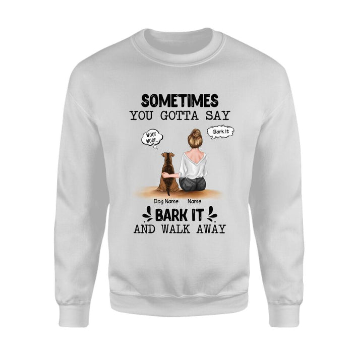 Sometimes You Gotta Say Bark It And Walk Away Personalized T-shirt TS-NB2236