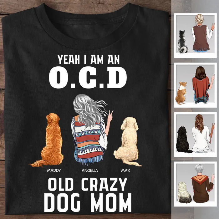 Yeah I Am An OCD Old Crazy Dog Mom Personalized T-shirt TS-PT2262