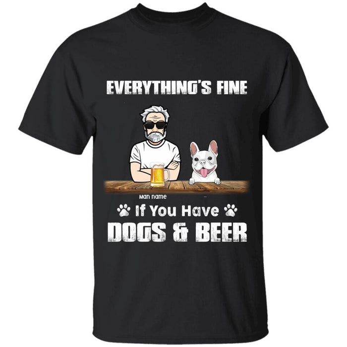 Everything’s Fine If You Have Dogs & Beer Personalized T-Shirt TS-PT2260