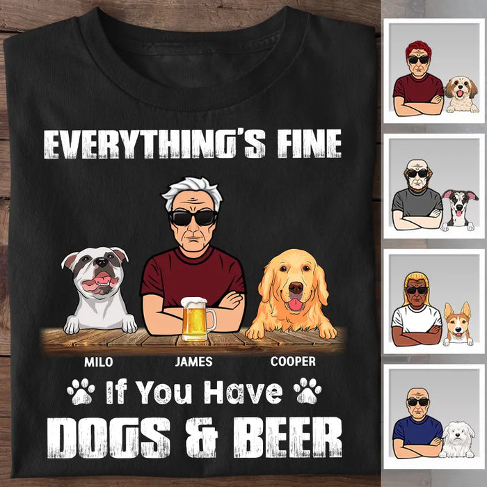 Everything’s Fine If You Have Dogs & Beer Personalized T-Shirt TS-PT2260