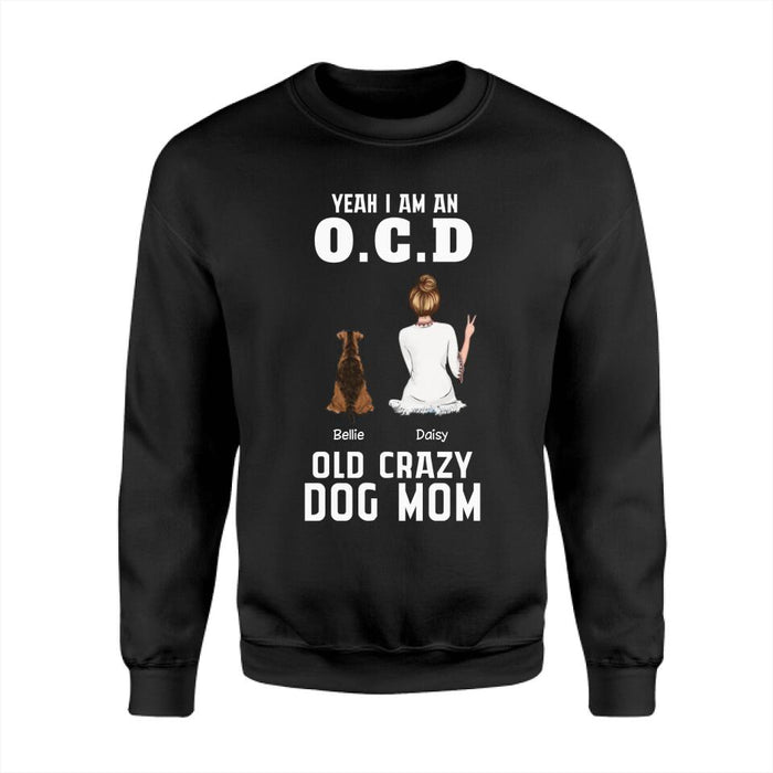 Yeah I Am An OCD Old Crazy Dog Mom Personalized T-shirt TS-PT2262